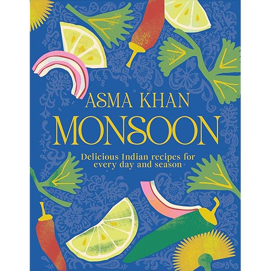 Monsoon : Delicious Indian Recipes for Every Day and Season